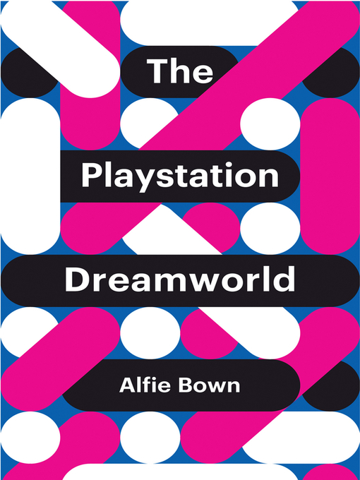 Title details for The PlayStation Dreamworld by Alfie Bown - Available